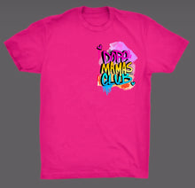 Load image into Gallery viewer, DOPE MAMAS CLUB T-SHIRT (Style 1)
